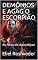 Livro DEMÔNIOS E AGAG O ESCORPIÃO: As feras do Apocalipse (SÉRIE CONTOS DE SUSPENSE E TERROR Livro 29)