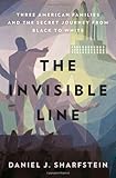 Daniel Sharfstein, "The Invisible line: Three American Families and the Secret Journey from Black to White" (Penguin, 2011)