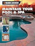Black & Decker The Complete Guide: Maintain Your Pool & Spa: Repair & Upkeep Made Easy (Black & Decker Complete Guide)
