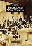 Finger Lakes Wine Country (Images of America) by Sarah S. Thompson