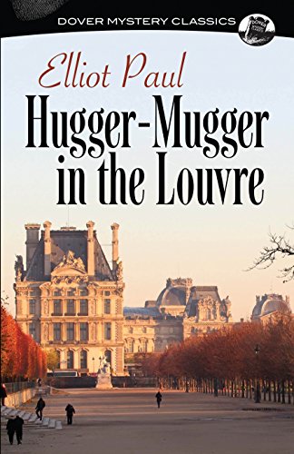 Hugger-Mugger in the Louvre (Dover Mystery Classics) by Elliot Paul