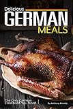 Delicious German Meals: The Only German Cookbook You Need by Anthony Boundy