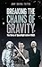 Breaking the Chains of Gravity: The Story of Spaceflight before NASA