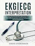 EKG/ECG Interpretation: Everything you Need to Know about the 12-Lead ECG/EKG Interpretation and How by David Andersson, M. Mastenbjörk M.D.