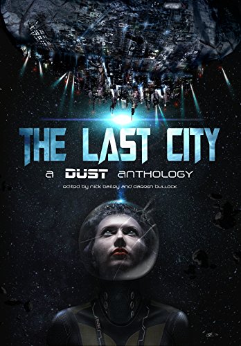 The Last City: a Dust Publishing anthology
