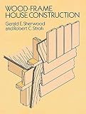 Wood Frame House Construction by Gerald E. Sherwood, Robert C. Stroh