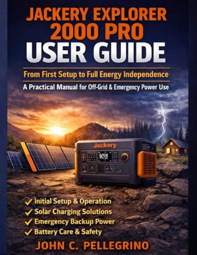 Jackery Explorer 2000 Pro User Guide: From First Setup to Full Energy Independence — A Practical Manual for Off-Grid & Emergency Power Use