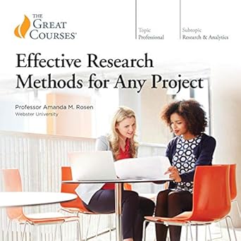 The Great Courses - Effective Research Methods for Any Project - Amanda M. Rosen, PhD 