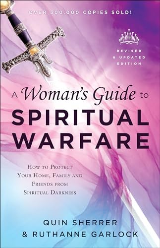 A Woman's Guide to Spiritual Warfare: How to Protect Your Home
