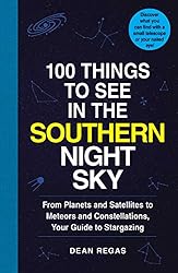 100 Things to See in the Southern Night Sky: From