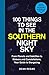 100 Things to See in the Southern Night Sky: From Planets and Satellites to Meteors and Constellations, Your Guide to Stargazing (100 Things to See Astronomy Series)