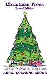 Adult Coloring Books: Christmas Trees Travel Edition (Volume 6) by Beth Ingrias