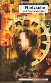 Nietzsche And Postmodernism Postmodern Encounters Robinson Dave 9781840460933 Amazon Com Books