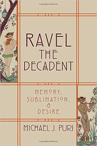 Ravel The Decadent Memory Sublimation And Desire Puri Michael J 9780199735372 Amazon Com Books