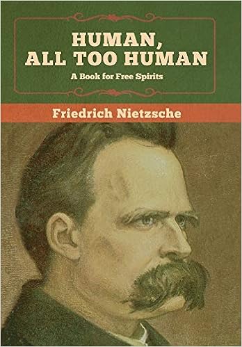 Human All Too Human A Book For Free Spirits Nietzsche Friedrich 9781647990664 Amazon Com Books