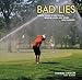 Bad Lies: A Field Guide to Lost Balls, Missing Links, and Other Golf Mishaps by Charles Lindsay, Gary McCord