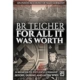 For All It Was Worth: A Memoir of Hitler’s Germany - Before, During and After WWII (English version) (WWII Memoirs Book 2)