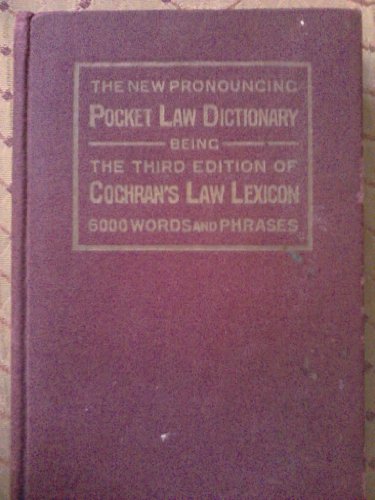 Download The New Pronouncing Pocket Law Dictionary Being the Third Edition of Cochran's Law Lexicon Download The New Pronouncing Pocket Law Dictionary Being the Third Edition of Cochran's Law Lexicon