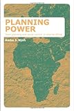 Planning Power : Town Planning and Social Control in Colonial Afri, Njoh, Ambe J., 1844721604