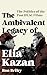 The Ambivalent Legacy of Elia Kazan: The Politics of the Post-HUAC Films (Film and History) by Ron Briley