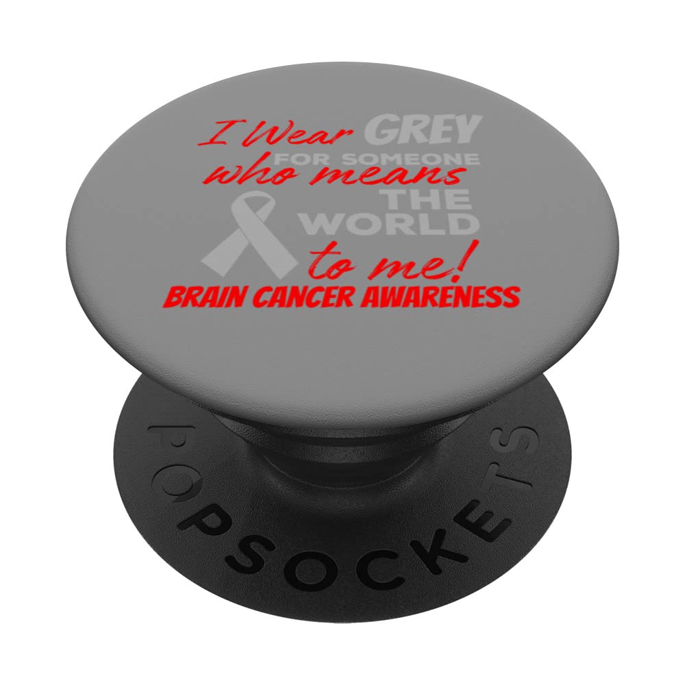 I Wear Grey For Someone I Think The World Of Brain Cancer PopSockets Swappable PopGrip