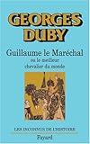 Guillaume le Maréchal. Ou le meilleur chevalier du monde by 