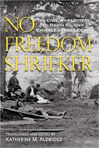 Amazon Com No Freedom Shrieker The Civil War Letters Of Union Soldier Charles Freeman Biddlecom 147th Regiment New York State Volunteer Army 9780983043676 Katherine M Aldridge Libros