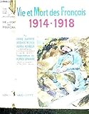 Vie et Mort des Français 1914-1918 by 