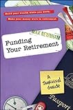 FUNDING YOUR RETIREMENT: A SURVIVAL GUIDE