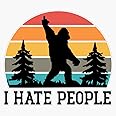 I Hate People - Sasquatch Bigfoot Funny Sarcastic Bumper Sticker Vinyl Decal 5"