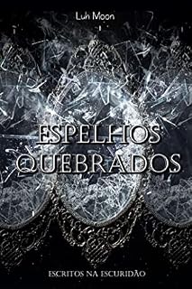 Livro Espelhos Quebrados: Escritos na escuridão