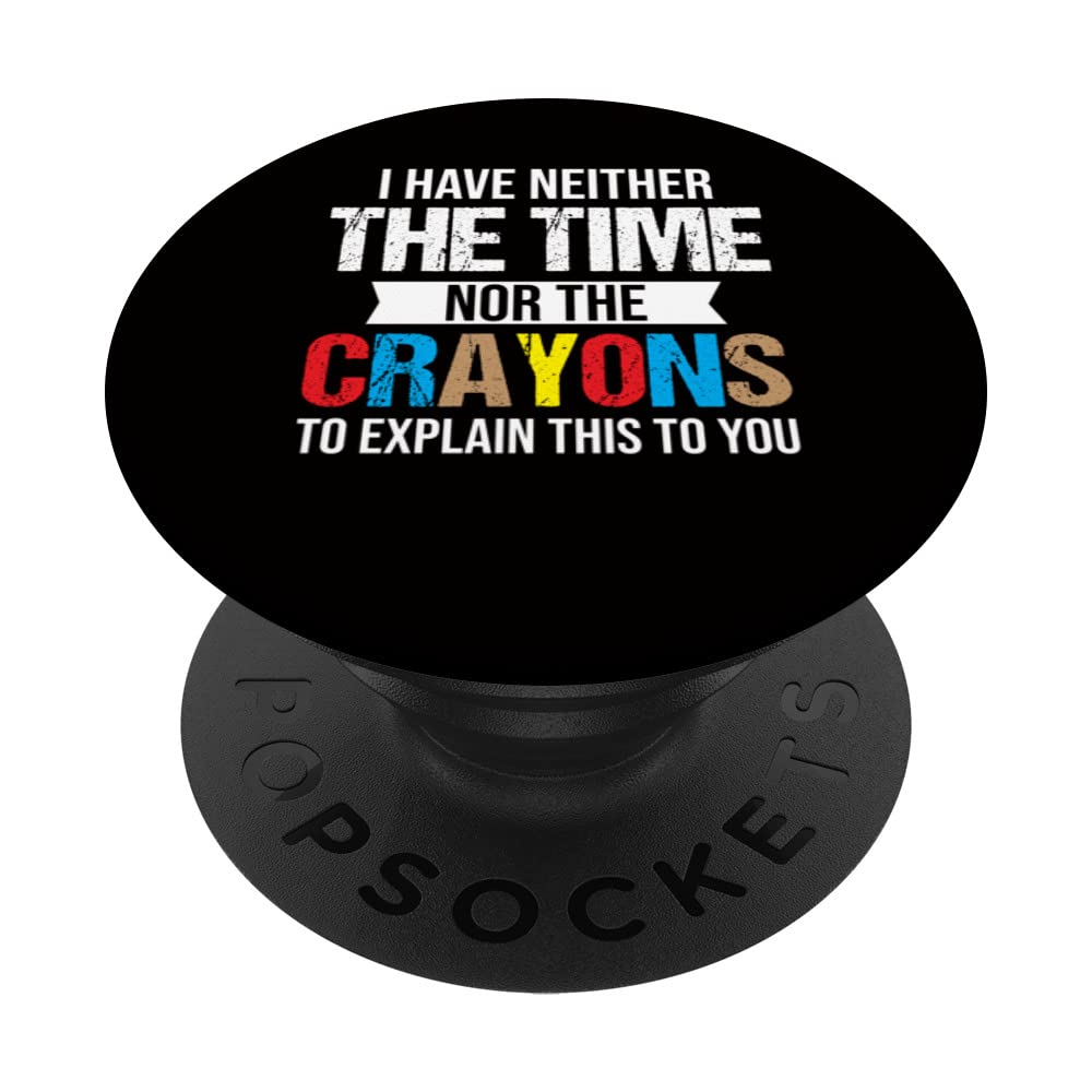 Nerd I Have Neither The Time Nor The Crayons To Explain PopSockets Swappable PopGrip
