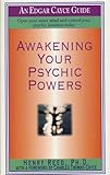 Awakening Your Psychic Powers: Open Your Inner Mind And Control Your Psychic Intuition Today (Edgar Cayce Guides)