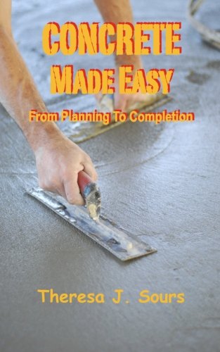 Concrete Made Easy: From Planning To Completion - //medicalbooks.filipinodoctors.org