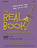 The Real Book for Beginning Elementary Band Students (Trombone): Seventy Famous Songs Using Just Six Notes by Mr. Larry E. Newman
