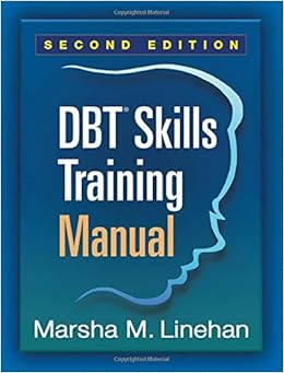 DBT® Skills Training Manual, Second Edition DBT® Skills Training Manual, Second Edition