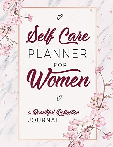 Self Care Planner For Women: A Beautiful Reflection Journal Paperback – August 1, 2019