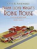 Cut & Assemble Frank Lloyd Wright's Robie House: A Full-Color Paper Model (Dover Children's Activity by 