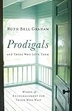 Prodigals and Those Who Love Them: Words of Encouragement for Those Who Wait by