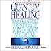 Quantum Healing: Exploring the Frontiers of Mind/Body Medicine by 