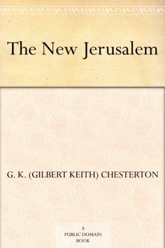 The New Jerusalem by G. K. (Gilbert Keith) Chesterton