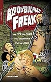 Blood Sucking Freak!: The Life and Films of the Incredible Joel M. Reed by John Szpunar