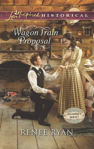 Wagon Train Proposal (Journey West Book 3) by Renee Ryan