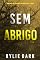 Livro Sem Abrigo (Série Carly See: Thriller de Suspense do FBI — Livro 3)