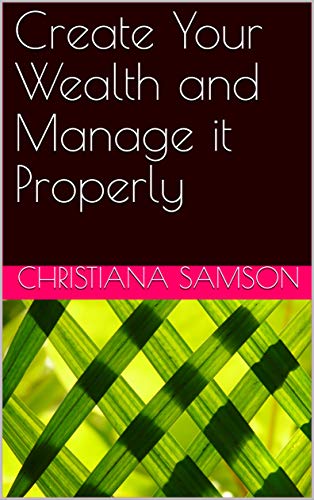 Amazoncom Create Your Wealth And Manage It Properly Ebook - 