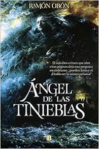 Angel De Las Tinieblas Angel Of Darkness Spanish Edition Obon Ramon 9786074804904 Amazon Com Books