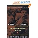 A People's Tragedy: The Russian Revolution: 1891-1924