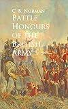 Battle Honours of the British Army by C. B. Norman
