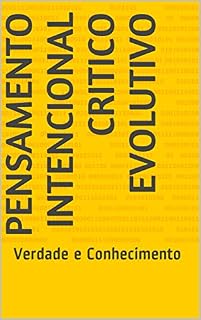 Livro Pensamento Intencional Critico Evolutivo: Verdade e Conhecimento