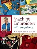 Machine Embroidery With Confidence: A Beginner's Guide by Nancy Zieman
